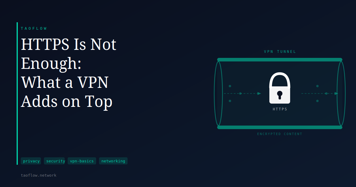 HTTPS Is Not Enough: What a VPN Adds on Top