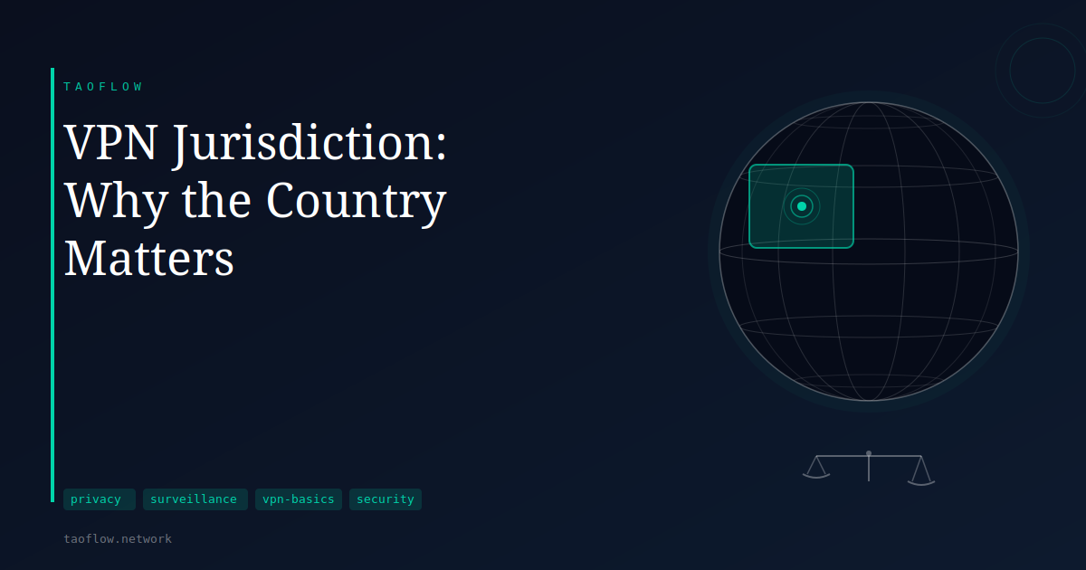 VPN Jurisdiction: Why the Country Matters